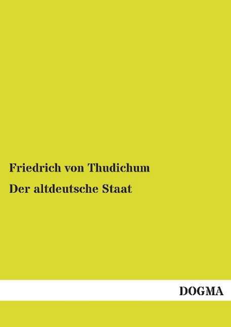 Cover for Thudichum · Der altdeutsche Staat (Book)