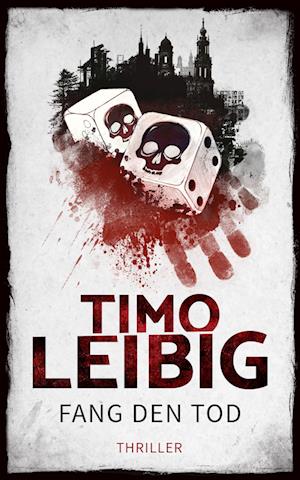 Cover for Timo Leibig · Fang den Tod: Thriller (Paperback Book) (2018)