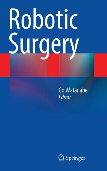 Cover for Go Watanabe · Robotic Surgery (Inbunden Bok) (2014)