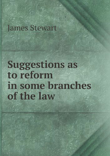 Cover for James Stewart · Suggestions As to Reform in Some Branches of the Law (Taschenbuch) (2013)