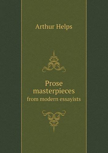 Cover for Arthur Helps · Prose Masterpieces from Modern Essayists (Paperback Book) (2013)