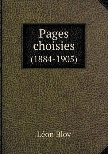 Cover for Léon Bloy · Pages Choisies (1884-1905) (French Edition) (Paperback Book) [French edition] (2014)