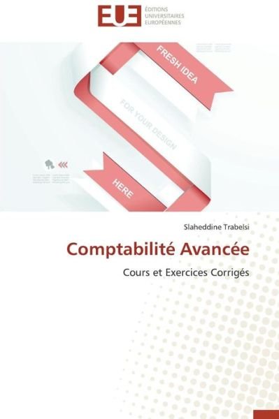 Cover for Slaheddine Trabelsi · Comptabilité Avancée: Cours et Exercices Corrigés (Paperback Bog) [French edition] (2018)