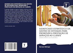 Cover for Derese Alehegn · Significado EstratÉgico Da GestÃo De Estoques Para Promover a PrestaÇÃo De ServiÇos Ao Cliente (Paperback Book) (2020)