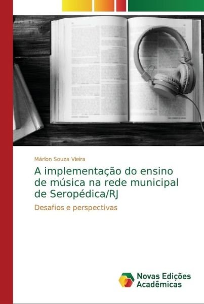 Cover for Vieira · A implementação do ensino de mús (Bog) (2018)