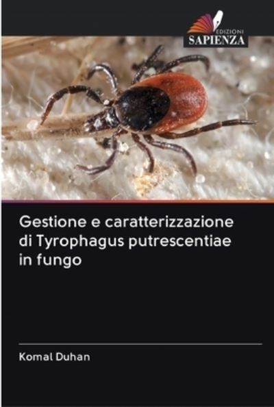 Cover for Komal Duhan · Gestione e caratterizzazione di Tyrophagus putrescentiae in fungo (Paperback Book) (2020)