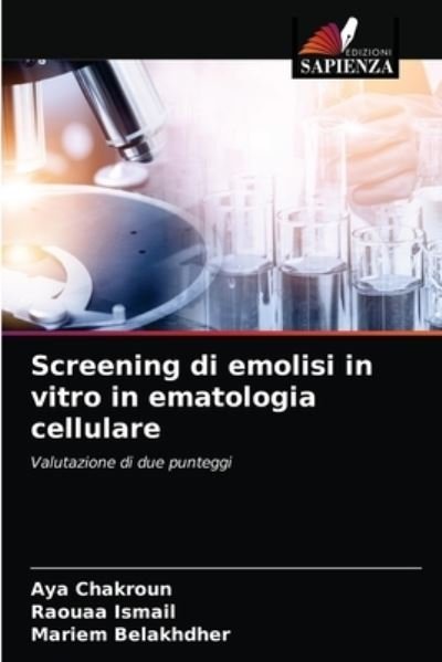 Screening di emolisi in vitro in ematologia cellulare - Aya Chakroun - Libros - Edizioni Sapienza - 9786203507522 - 18 de marzo de 2021