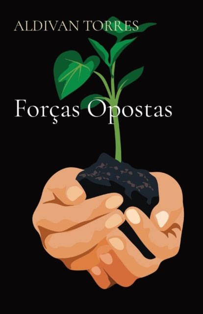 Cover for Aldivan Teixeira Torres · Forcas Opostas (Pocketbok) (2021)