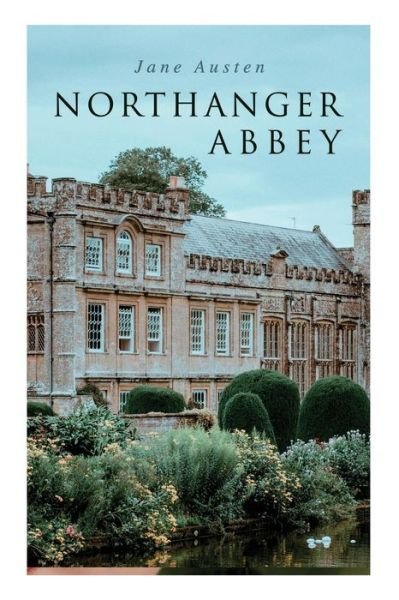 Northanger Abbey - Jane Austen - Kirjat - E-Artnow - 9788027330522 - perjantai 14. joulukuuta 2018