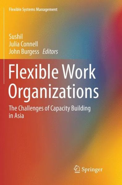 Cover for Flexible Work Organizations: The Challenges of Capacity Building in Asia - Flexible Systems Management (Paperback Book) [Softcover reprint of the original 1st ed. 2016 edition] (2018)
