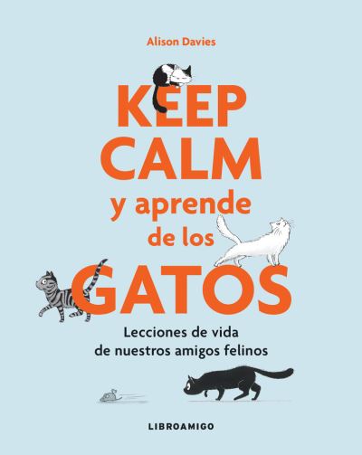 Cover for Alison Davies · Keep Calm Y Aprende De Los Gatos. Lecciones De Vida De Nuestros Amigos Felinos / Pd. (Pocketbok) (2020)