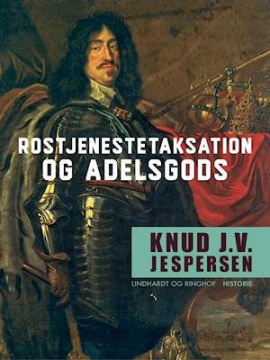 Cover for Knud J.V. Jespersen · Rostjenestetaksation og adelsgods (Heftet bok) [1. utgave] (2018)