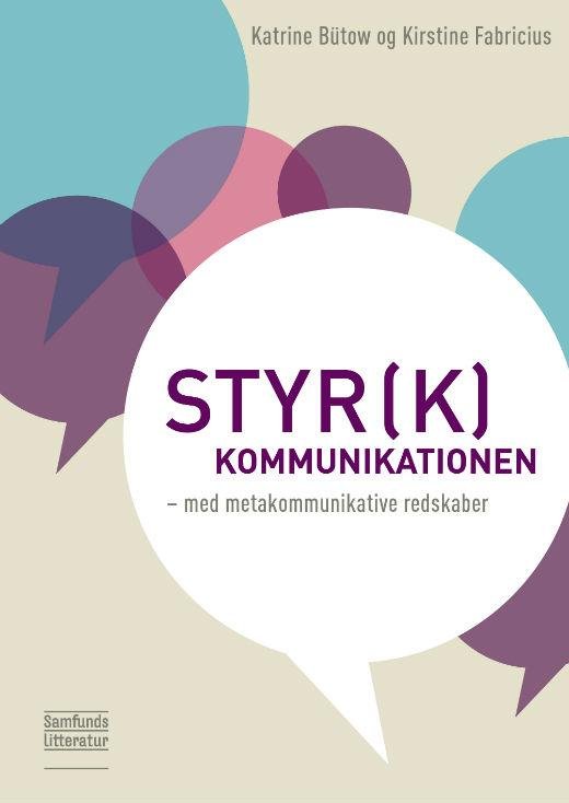Cover for Katrine Bütow og Kirstine Fabricius · Styr (k) kommunikationen (Heftet bok) [1. utgave] (2015)