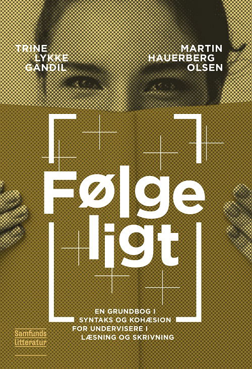 Trine Lykke Gandil og Martin Hauerberg Olsen · Skriftsprogligt: Følgeligt (Sewn Spine Book) [1. wydanie] (2022)