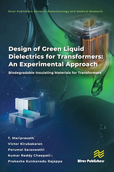 Cover for T. Mariprasath · Design of Green Liquid Dielectrics for Transformers: An Experimental Approach: Biodegradable Insulating Materials for Transformers - River Publishers Series in Biotechnology and Medical Research (Hardcover Book) (2024)