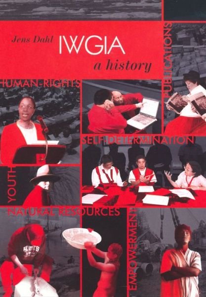 Cover for Jens Dahl · IWGIA - A History - International Work Group for Indigenous Affairs IWGIA (Paperback Book) (2009)