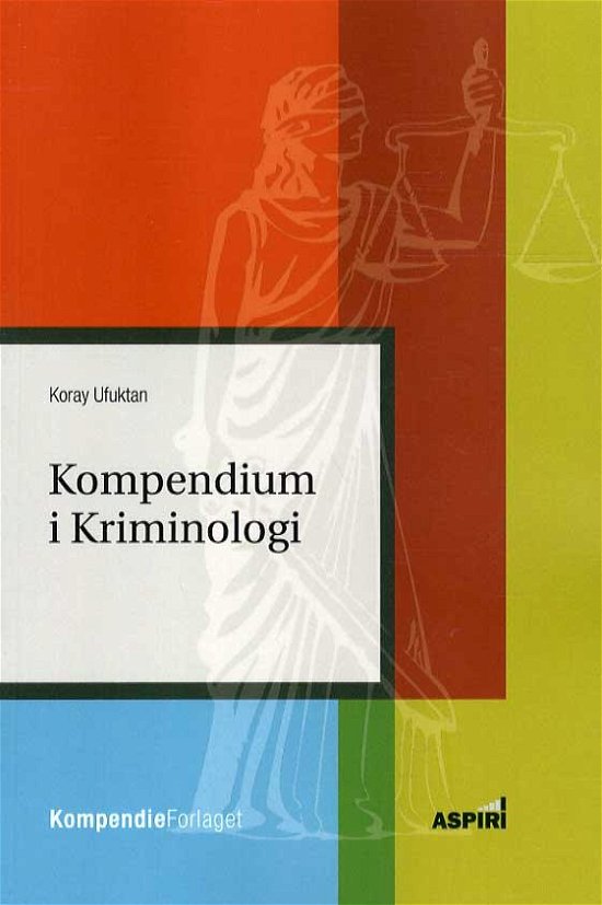 Kompendium i Kriminologi - Koray Ufuktan - Livres - Kompendieforlaget/Aspiri - 9788792678522 - 30 juillet 2014