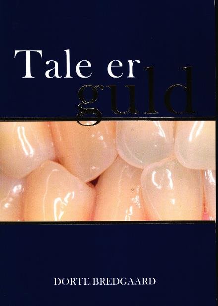Cover for Dorte Bredgaard · Tale er guld (Hæftet bog) [1. udgave] (2016)