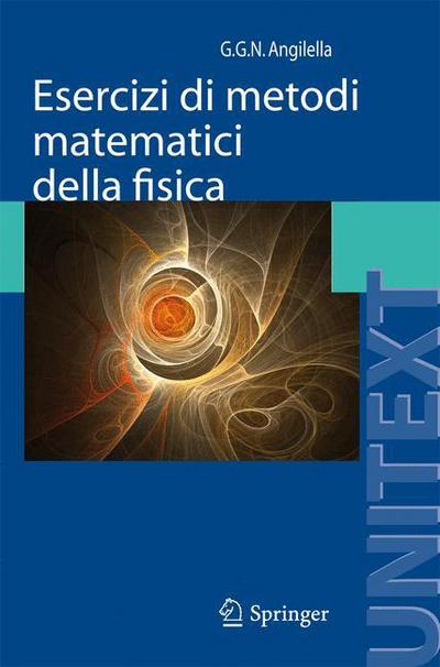 Cover for Giuseppe Angilella · Esercizi Di Metodi Matematici Della Fisica: Con Complementi Di Teoria (Pocketbok) [2011 edition] (2011)