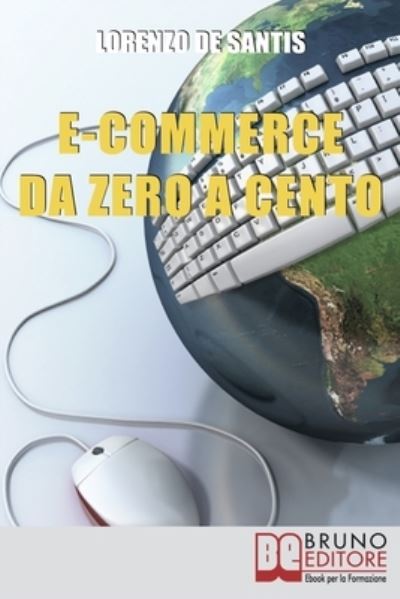 E-commerce Da Zero A Cento - Lorenzo de Santis - Książki - Bruno Editore - 9788861741522 - 13 maja 2021