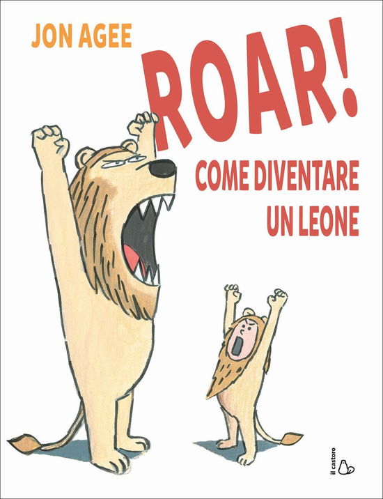 Cover for Jon Agee · Roar! Come Diventare Un Leone (Book)