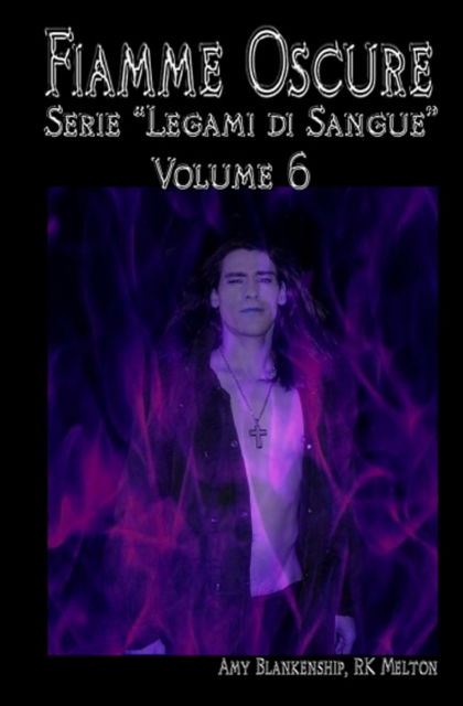 Cover for Amy Blankenship · Fiamme Oscure (Legami di Sangue - Volume 6) (Paperback Book) (2017)