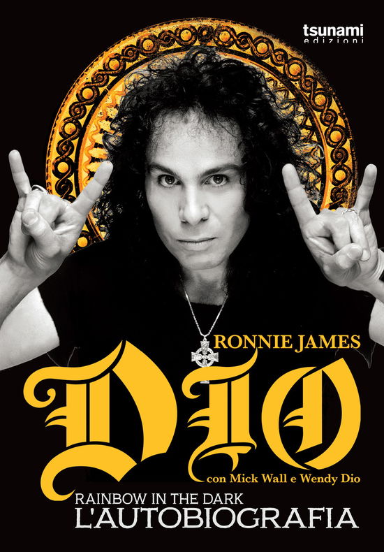 Dio Rainbow In The Dark. L'autobiografia - Ronnie James Dio / Mick Wall / Dio Wendy - Książki - I Cicloni - 9788894859522 - 