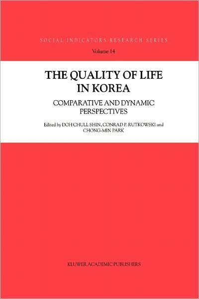 Cover for Doh Chull Shin · The Quality of Life in Korea: Comparative and Dynamic Perspectives - Social Indicators Research Series (Paperback Book) [Softcover reprint of hardcover 1st ed. 2003 edition] (2010)