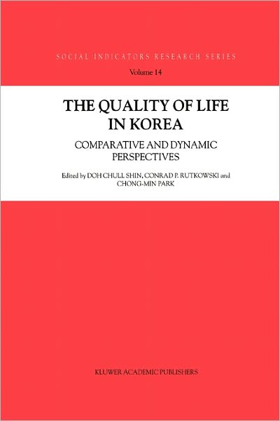 Cover for Doh Chull Shin · The Quality of Life in Korea: Comparative and Dynamic Perspectives - Social Indicators Research Series (Pocketbok) [Softcover reprint of hardcover 1st ed. 2003 edition] (2010)