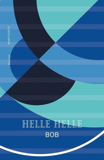 Cover for Helle Helle · Bob (Bound Book) (2022)
