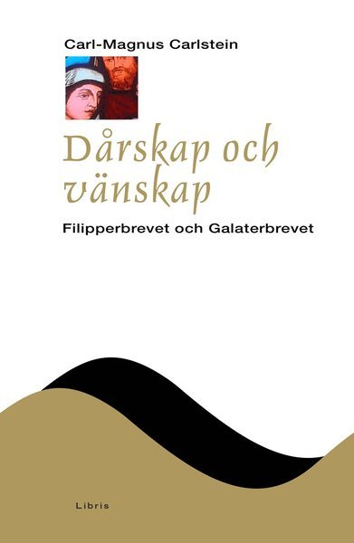 Cover for Carl-Magnus Carlstein · Nya testamentets budskap (NTB): Dårskap och vänskap : filipperbrevet och galaterbrevet (Gebundesens Buch) (2012)