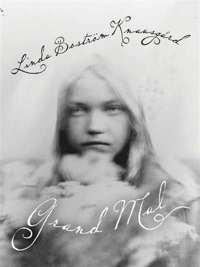 Cover for Linda Boström Knausgård · Grand Mal (ePUB) (2012)