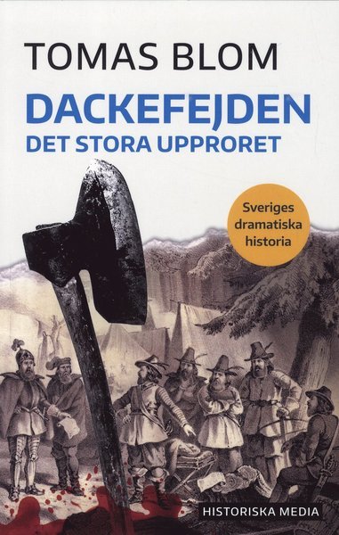Cover for Tomas Blom · Sveriges dramatiska historia: Dackefejden : det stora upproret (Book) (2019)