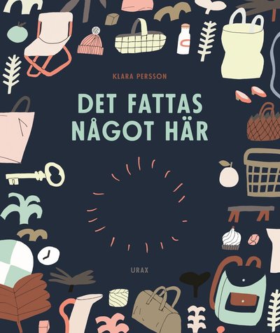 Cover for Klara Persson · Det fattas något här (Bound Book) (2018)