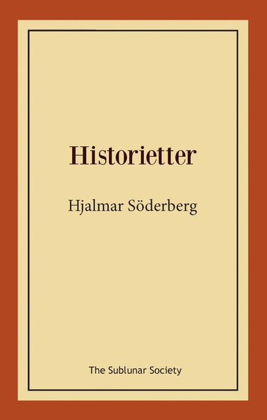 Historietter - Hjalmar Söderberg - Kirjat - The Sublunar Society - 9789198114522 - maanantai 16. kesäkuuta 2014