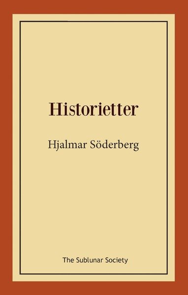 Historietter - Hjalmar Söderberg - Bøker - The Sublunar Society - 9789198114522 - 16. juni 2014