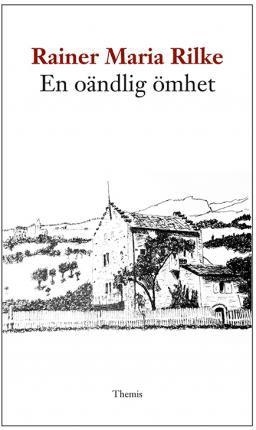 Cover for Rainer Maria Rilke · En oändlig ömhet : de franska dikterna (Buch) (2018)