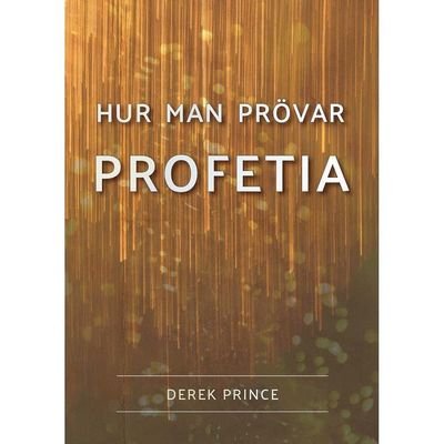 Cover for Derek Prince · Hur man prövar profetia (Bog) (2021)