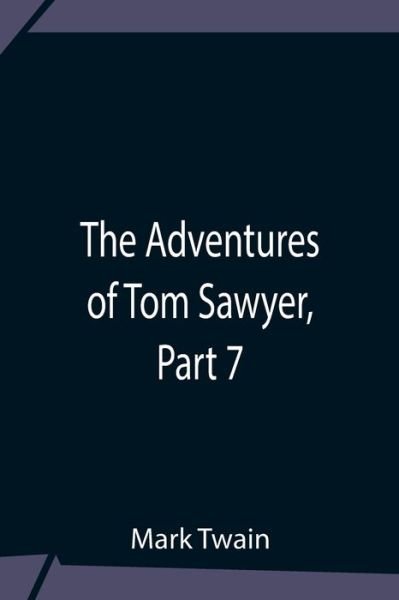 Cover for Mark Twain · The Adventures Of Tom Sawyer, Part 7 (Pocketbok) (2021)