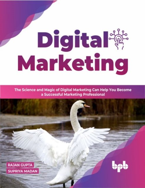 Cover for Rajan Gupta Supriya Madan · Digital Marketing: The Science and Magic of Digital Marketing Can Help You Become a Successful Marketing Professional (Paperback Book) (2022)
