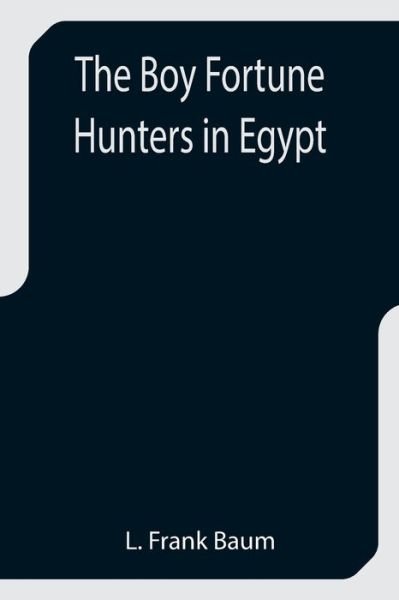 Cover for L. Frank Baum · The Boy Fortune Hunters in Egypt (Paperback Book) (2021)