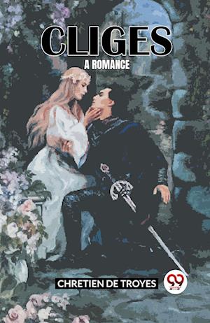 Cover for Chretien De Troyes · Cliges: A Romance (Edition2023) (Paperback Book) (2023)