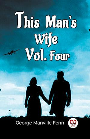 Cover for George Manville Fenn · This Man'S Wife Vol. Four (Paperback Book) (2024)