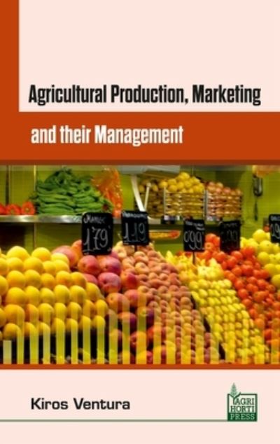 Cover for Kiros Ventura · Agricultural Production Marketing and their Management (Hardcover Book) (2018)