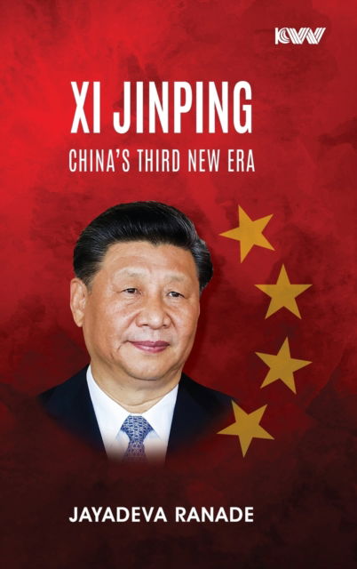 XI JINPING China's Third New Era - Jayadeva Ranade - Książki - K W Publishers Pvt Ltd - 9789391490522 - 23 lutego 2022