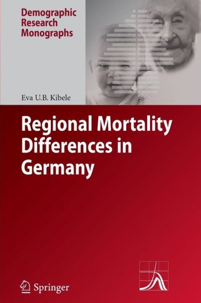 Cover for Eva U.B. Kibele · Regional Mortality Differences in Germany - Demographic Research Monographs (Paperback Book) [2012 edition] (2014)