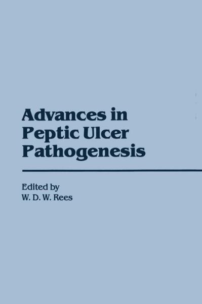 Cover for W D Rees · Advances in Peptic Ulcer Pathogenesis (Paperback Book) [Softcover reprint of the original 1st ed. 1988 edition] (2011)