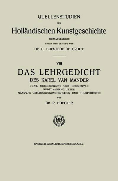 Das Lehrgedicht Des Karel Van Mander: Text, Uebersetzung Und Kommentar Nebst Anhang Ueber Manders Geschichtskonstruktion Und Kunsttheorie - Quellenstudien Zur Hollandischen Kunstgeschichte - Carel Mander - Böcker - Springer - 9789401182522 - 1916