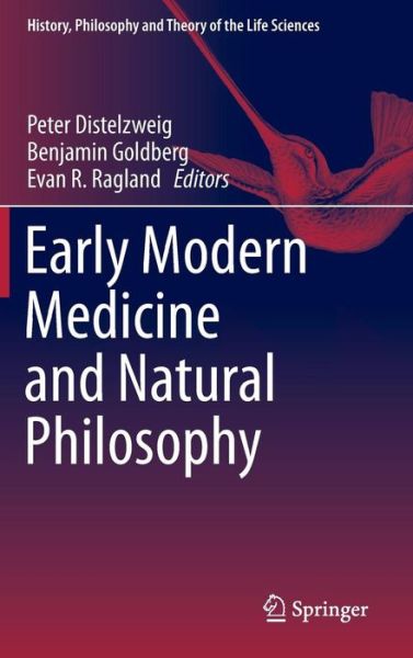 Early Modern Medicine and Natural Philosophy - History, Philosophy and Theory of the Life Sciences (Gebundenes Buch) [1st ed. 2016 edition] (2015)