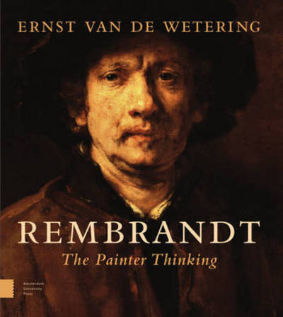 Cover for Ernst van de Wetering · Rembrandt. The Painter Thinking (Hardcover Book) (2016)